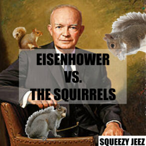 Eisenhower Vs. The Squirrels