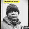 I'm Good, I'm Good